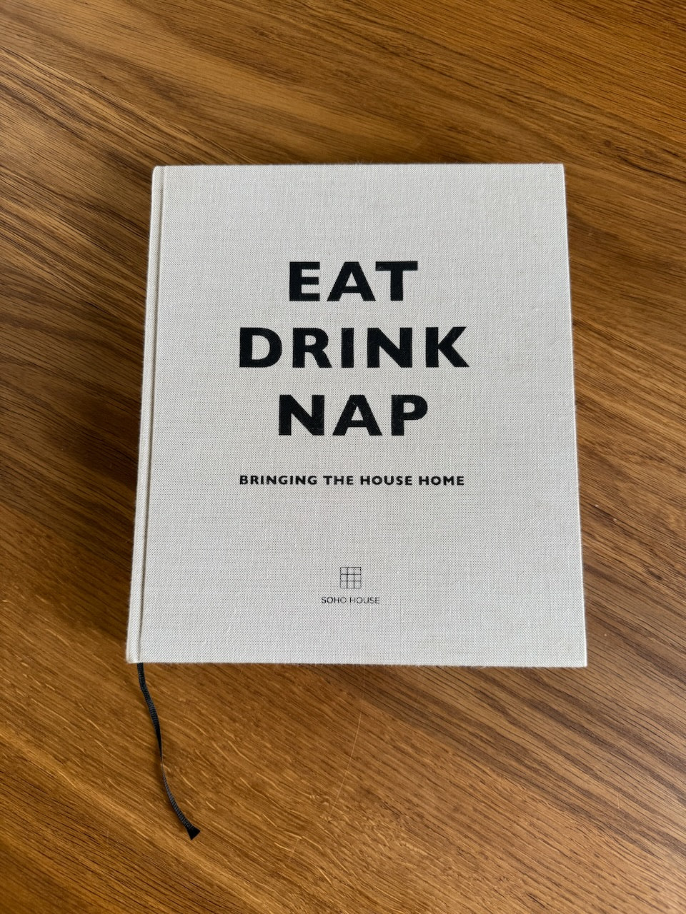 Soho House Eat Drink Nap book Bringing the House Home at Palace of Nowhere